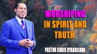 WORSHIPING IN SPIRIT AND TRUTH PASTOR CHRIS OYAKHILOME DSCDD  MUST WATCH  PastorChris faith [upl. by Drucie]