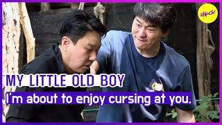 MY LITTLE OLD BOY Im about to enjoy cursing at you ENGSUB [upl. by Dobrinsky]