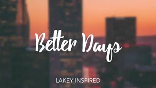 Better Days LAKEY INSPIRED 10 Hour long Version [upl. by Chaddy]