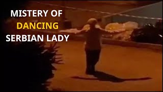 The Surprising Truth About the Dancing Serbian Lady [upl. by Enomad910]