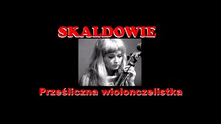 SKALDOWIE  Prześliczna wiolonczelistka 1969 [upl. by Ylimme]