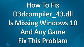 how to fix d3dcompiler43dll is missing windows 10 2017 [upl. by Gardel570]