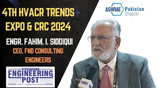 Engr Fahim I Siddiqui  CEO FND Consulting Engineers  4th HVACR Trends Expo amp CRC 2024  EP [upl. by Meeks]