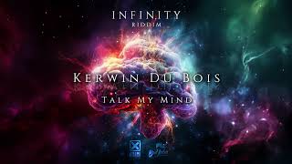 Kerwin Du Bois  Talk My Mind Infinity Riddim [upl. by Nessim861]