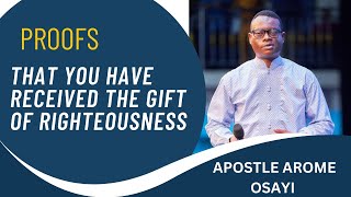 PROOFS THAT YOU HAVE RECEIVED THE GIFT OF RIGHTEOUSNESS  APOSTLE AROME OSAYI [upl. by Otilegna]