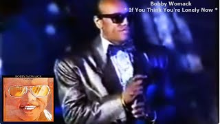 Bobby Womack  If You Think Youre Lonely Now Versão Vinil [upl. by Klenk]