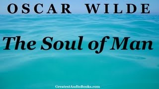 THE SOUL OF MAN by Oscar Wilde  FULL Audio Book  Greatest AudioBooks [upl. by Wurster425]