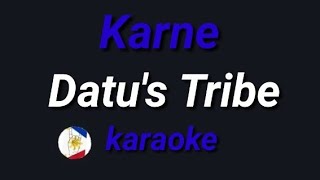 Karne Datus Tribe karaoke [upl. by Klimesh943]