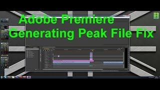 Adobe Premiere Generating Peak File Slow Fix [upl. by Natehc]