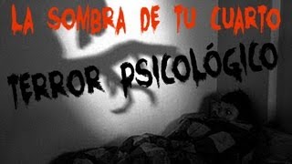 Terror Psicológico  quotLa sombra de tu cuartoquot [upl. by Alford]