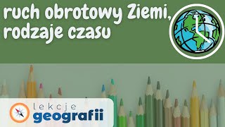 Ruch obrotowy Ziemi Rodzaje czasu [upl. by Ofori]