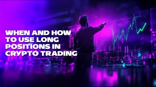 When and How to Use Long Position in Crypto Trading [upl. by Rohclem]