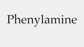 How to Pronounce Phenylamine [upl. by Birkle]