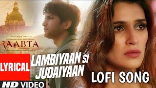 Arijit Singh Lambiyaan Si Judaiyaan With Lyrics  Raabta  Sushant Rajput Kriti Sanon  TSeries [upl. by Stephenson]