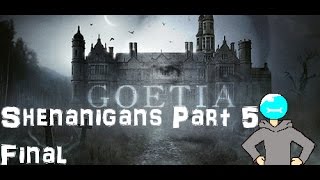 Goetia Shenanigans part 5 Final THE GOOD AND THE BAD [upl. by Nakah]