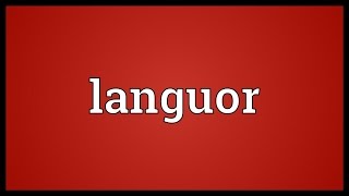 Languor Meaning [upl. by Ariew]