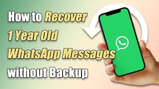 How to Recover 1 or 4 Year Old WhatsApp Messages without Backup [upl. by Sauncho144]