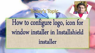 Day 8  How to configure logoicon for window installer in Installshield installer [upl. by Trudnak]