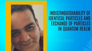 Indistinguishability of identical particles and exchange of particles in Quantum realm [upl. by Waal]