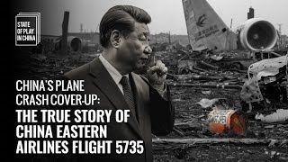 Chinas Plane Crash CoverUp The True Story of China Eastern Airlines Flight 5735 [upl. by Irim675]