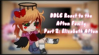 DDLC React to the Afton Family  Part 25 Elizabeth Afton  GCRV READ DESC [upl. by Jehial]