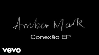 Amber Mark  Conexão EP [upl. by Missak913]