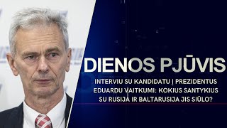 Interviu su Eduardu Vaitkumi kokius santykius su Rusija ir Baltarusija jis siūlo  DIENOS PJŪVIS [upl. by Katharyn]