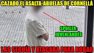 🚨 CAZAN al VI0LENTO ASALTAABUELAS de CORNELLÁ las SEGUÍA y luego ATªCABA para R0BAR 🚨 [upl. by Halliday374]