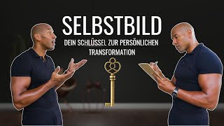 Selbstbild Dein Schlüssel zur persönlichen Transformation 🗝️ [upl. by Elleirua]