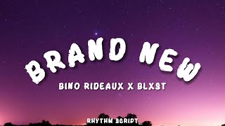 Bino Rideaux x Blxst  Brand New Lyrics  Rhythm Script [upl. by Edmee572]