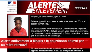 Alerte enlèvement à Meaux  le nourrisson enlevé par sa mère retrouvé [upl. by Pangaro]