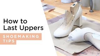 How to last an upper  HANDMADE  Shoemaking Tutorial [upl. by Coral]