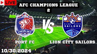 Port FC VS Lion City Sailors Live Match Today Score En Vivo AFC Champions League 2 2024 [upl. by Patric]