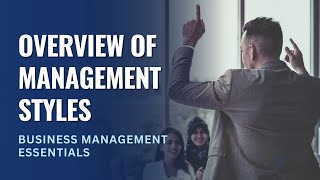 Overview of Management Styles [upl. by Cioban330]