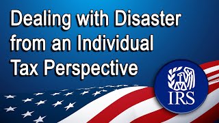 Dealing with Disaster from an Individual Tax Perspective [upl. by Olson]