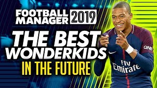 Football Manager 2019  Best Wonderkids in the Future FM19 [upl. by Roede987]