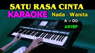 SATU RASA CINTA  Arief  KARAOKE Nada Wanita [upl. by Tierney]