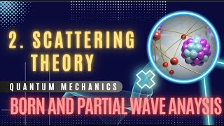 2 Born and Partial Wave Analysis  Scattering Theory  Quantum Mechanics  CSIR NET GATE BSc MSc [upl. by Doty]