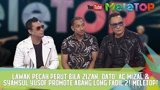 Lawak Pecah Perut Bila Zizan Dato AC Mizal amp Syamsul Yusof Promote Abang Long Fadil 2 MeleTOP [upl. by Alaik]