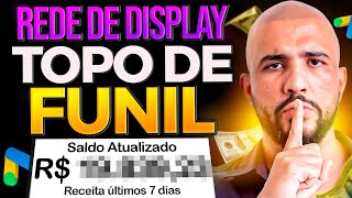 REDE DE DISPLAY TOPO DE FUNIL O tipo de campanha mais escalável que existe Gringa  CPA [upl. by Ariada]