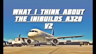 What i think about the inibuilds A320 Neo V2 review [upl. by Paloma]