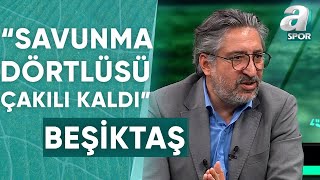 Serdar Sarıdağ quotBeşiktaşın Savunma Dörtlüsünü İleriye Götüremiyorsun En Büyük Sorun Oquot  A Spor [upl. by Esli]