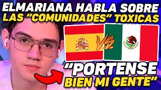 ELMARIANA HABLA DEL HATE DE LATAM VS ESP Y DE SU quotCOMUNIDAD TOXICAquot [upl. by Affay]