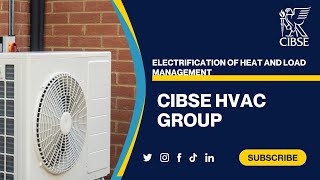 CIBSE HVAC Group  Electrification of heat and load management [upl. by Eastlake]