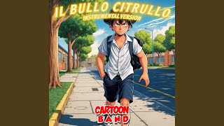 Il Bullo Citrullo Instrumental Version [upl. by Eduardo]