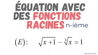 ÉQUATION AVEC DES FONCTIONS RACINES nième [upl. by Brigitta]