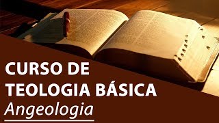 Angeologia  Curso de Teologia Básica [upl. by Milburn]