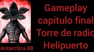 Antarctica 88 gameplay capitulo final quottorre de radio y helipuertoquot [upl. by Cousins]