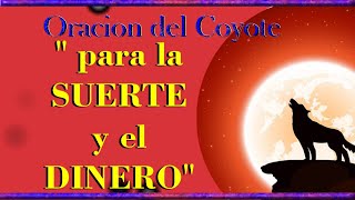 Oracion del COYOTE para la BUENA SUERTE [upl. by Redmond866]