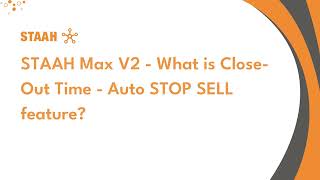 STAAH Max V2  What is Close Out Time  Auto STOP SELL feature [upl. by Atelokin773]